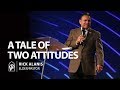 A Tale of Two Attitudes with Pastor Rick Alanis