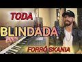 TODA BLINDADA : FORRÓ SKANIA: Lançamento 2024