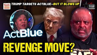 Trump’s ActBlue Attack BACKFIRES—Dem Fundraiser CLAPS BACK: 'We Have Nothing to Hide'