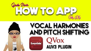 Vocal Harmonies and Pitch Shifting with QVox on iOS - How To App on iOS! - EP 289 S5