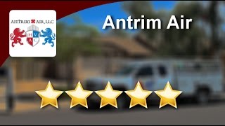 Antrim Air Chandler Amazing Five Star Review by Greg G.