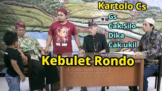 KARTOLO CS -  Kebulet Rondo gs Cak Silo Dika Cak Ukil