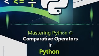 Mastering Comparative Operators in Python! | Python Tutorial
