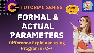 C++ Formal & Actual Parameters | Differences & Examples Explained with Examples