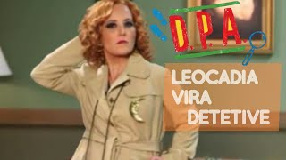 DPA | Leocadia vira detetive.