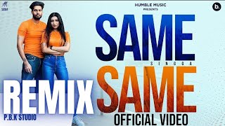 Same Same Remix | Singga | Mix Singh | P.B.K Studio