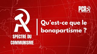 Qu'est-ce que le bonapartisme ? | Spectre du communisme #1