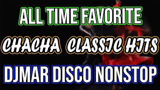 BEST OF ALL TIME FAVORITE CHA CHA CLASSIC HITS DISCO NONSTOP 2021 - DJMAR DISCO TRAXX
