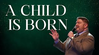 A CHILD IS BORN- PASTOR BRIAN BOLT