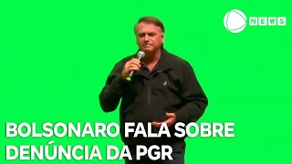 Bolsonaro fala sobre denúncia da PGR: \