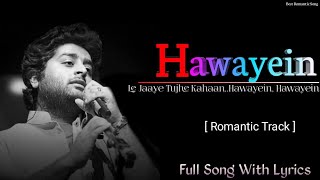 Hawayein Song (Lyrics) | Arijit Singh | Pritam, Irshad Kamil | Shahrukh Khan, Anushka Sharma