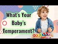 What is your baby temperament, disposition, nature, character, personality, make-up, constitution