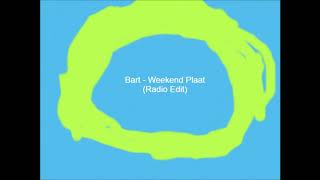 Bart - Weekend Plaat (Radio Edit)