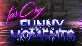 FAR CRY: FUNNY MOMENTS COMPILATION!!!