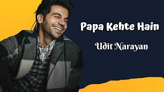 Papa Kehte Hain (Lyrics) Udit Narayan | New Song