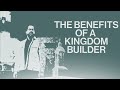 Kingdom Builders | The Benefits of a Kingdom Builder | Garrett Booth