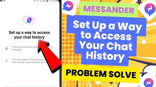 Set Up A Way to Access Your Chat History Messenger Problem