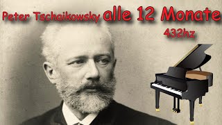 alle 12 Monate + Piano 432Hz Peter Tschaikowsky Die Rauh Nacht Monate sind aus wählbar ➡ in der BOX