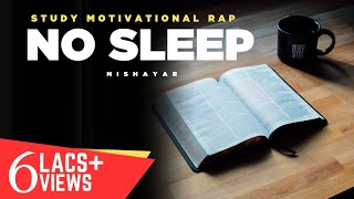 No Sleep - Nishayar | Why to Study Motivation Rap 2022