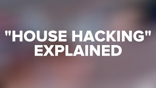 What is House Hacking?