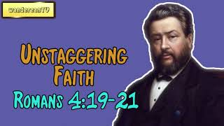 Romans 4:19-21 - Unstaggering Faith || Charles Spurgeon