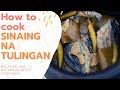 PAANO LUTUIN ANG SINAING NA TULINGAN? | Batangas Cuisine made by a Batangueno!