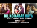 Dil Ko Karar Aaya X Hasi Ban Gaye X Kabhi Jo Badal Barse (Chillout Mashup) Dj Bibhu x Vaibhav Asabe