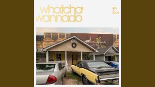 Whatchawannado (Vocal)