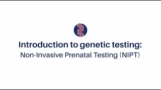 Non-Invasive Prenatal Testing (NIPT) explained