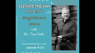 Magnificent Jesus with Rev. Tony Cooke