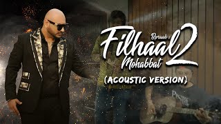 Filhaal 2 | B Praak (Acoustic Version)