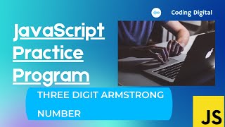 JavaScript Practice - Three Digit Armstrong Number - Coding Digital