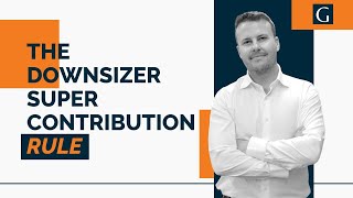 Financial Adviser, Kyle Griffiths discusses - The Downsizer Super Contribution Rule