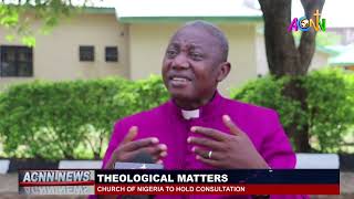 CHURCH OF NIGERIA, ANGLICAN COMMUNION TO HOLD CONSULTATION ON THEOLOGICAL MATTERS.