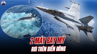2 MÁY BAY MỸ RƠI TRÊN BIỂN ĐÔNG: VẾT NHƠ CỦA CƯỜNG QUỐC SỐ 1 THẾ GIỚI