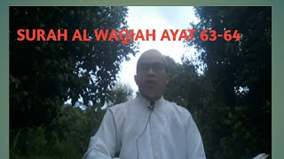 SURAH ALWAQIAH AYAT 63-64