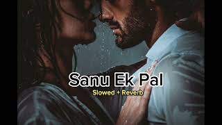 Sanu Ek Pal Chain Na Aave |slowed reverb| Music Addiction