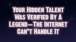 Your Hidden Talent Was Verified By A Legend... | Angels Messages