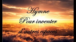 Hymne - Pour inventer d’autres espaces