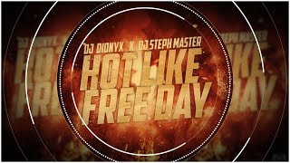 DJ DIONYX X DJ STEPH MASTER (HOT LIKE FREE DAY) EDITION BIRTHDAY