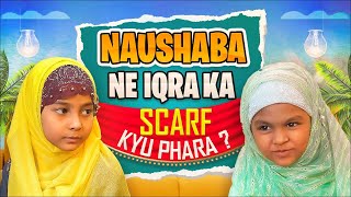 Naushaba Ne Iqra Ka Scarf Kyu Phara ? | Kaneez Fatima Special Series 2022
