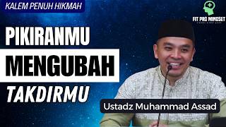 Kendalikan...Pikiranmu Bisa Mengubah Takdirmu | Ustadz Muhammad Assad.