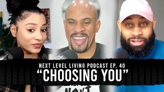 Next Level Living Podcast Ep. 40 “Choosing You”