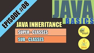 JAVA Inheritance(Super Classes & Sub Classes) [JAVA Basics-Episode #08]