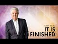 It is Finished  |  Pastor Jack Graham