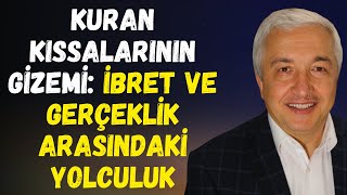 Kıssaların Gerçeklik ve Ders Değeri: Kuran'ın Evrensel Perspektifi | Mehmet Okuyan