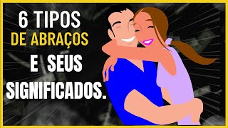 6 TIPOS  DE ABRAÇOS E O QUE ELES REALMENTE SIGNIFICA. sinais que ele esta gostando de você