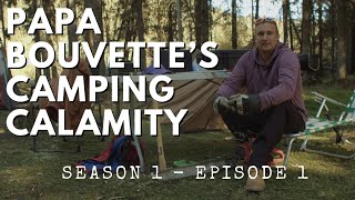 Papa Bouvette's Camping Calamity S1 Ep 01