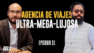 PODCAST DELO #31 AGENCIAS DE LUJO | DÓNDE ESTA LA OPORTUNIDAD, CARLOS MUÑOZ