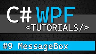 C# WPF Tutorial #9 - MessageBox